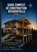 GUIDE COMPLET DE CONSTRUCTION RÉSIDENTIELLE: Principes, conception et systèmes fondamentaux
