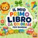 IL MIO PRIMO LIBRO DA COLORARE PER BAMBINI