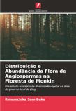 Distribuição e Abundância da Flora de Angiospermas na Floresta de Monkin: Um estudo ecológico da diversidade vegetal na área do governo local de Zing
