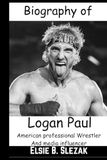 Biography of Logan Paul: American professional Wrestler,Media Influencer,Boxer, Singer And Actor