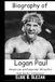 Biography of Logan Paul: American professional Wrestler,Media Influencer,Boxer, Singer And Actor