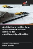 Architettura Edizioni Sapienza Architettura resiliente e adattamento urbano nell'era del cambiamento climatico