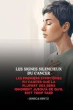 Les signes silencieux du cancer: Les premiers symptômes du cancer que la plupart des gens ignorent jusqu'à ce qu'il soit trop tard
