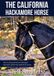 The California Hackamore Horse The Art and Science of Making an Old Style California Hackamore Horse