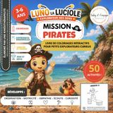 Mission Pirates Mission Pirates, coloriages interactifs et défis sensoriels 3-6 ans: Luno la luciole, explorateur des sens