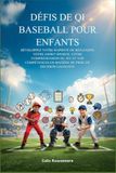 DÉFIS DE QI BASEBALL POUR ENFANTS: Développez votre rapidité de réflexion, votre esprit sportif, votre compréhension du jeu et vos compétences en matière de prise de décision gagnante