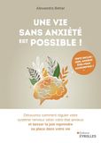 Une vie sans anxiété est possible !: Découvrez comment réguler votre système nerveux selon votre état anxieux et laisser la joie reprendre sa place dans votre vie