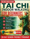 Tai Libri GmbH Tai Chi Indoor Walking for Beginners: A 28-Day Gentle Program for Seniors over 60 to Improve Balance & Mobility, Reduce Falls, and Feel Younger with 1