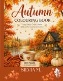 Autumn Colouring Book: Cozy days, Crisp Leaves & Beautiful Autumn Scenes to colour
