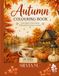 Autumn Colouring Book: Cozy days, Crisp Leaves & Beautiful Autumn Scenes to colour