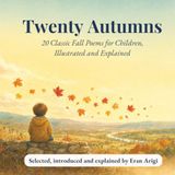 Twenty Autumns: 20 Classic Fall Poems for Children, Illustrated and Explained