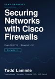Cisco Securing Networks with Cisco Firewalls (SNCF) Volume II: CCNP Security Exam 300-710 Study Guide: Troubleshooting, VPN, Clustering, Cisco XDR et Splunk
