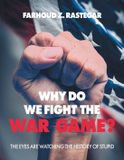 Why Fulton Books Why Do We Fight the War Game?