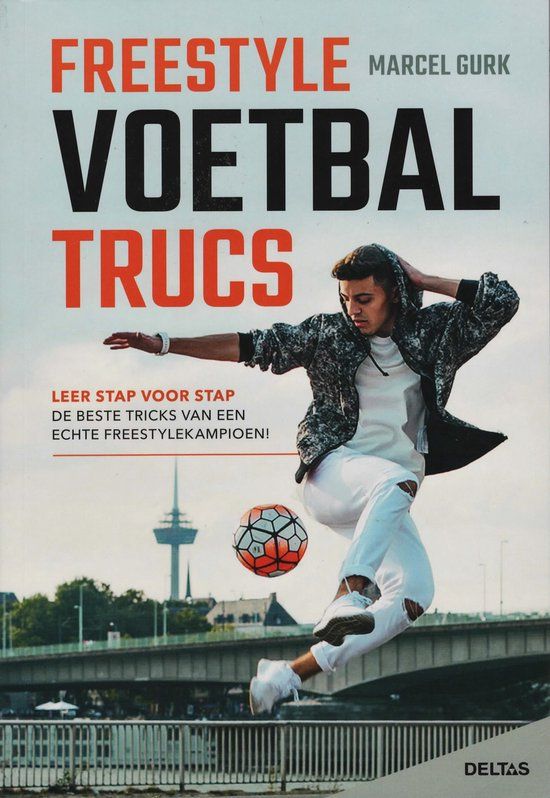 Centrale Uitgeverij Deltas Freestyle voetbaltrucs: leer stap voor stap de beste tricks van een echte freestylekampioen