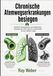 Chronische Atemwegserkrankungen besiegen: Bewährte Gewohnheiten und medizinische Lösungen bei COPD, Asthma und Bronchitis für eine stärkere Lunge.