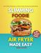 Slimming Foodie Air Fryer Made Easy