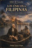 LOS ÚNICOS DE FILIPINAS: Historia de una resistencia olvidada (S. XVIII)