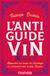 L'anti-guide du vin - 2e éd.: Apprendre les bases de l'oenologie en s'amusant avec le prof. Bucella