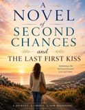 A The Last First Kiss: A Novel Of Second Chances and Self-Discovery