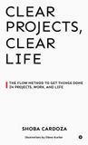 Clear Libri GmbH Clear Projects, Clear Life: The FLOW Method to Get Things Done in Projects, Work, and Life