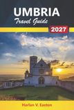 Umbria Travel Guide 2027