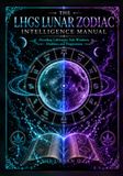 THE LHGS THE LHGS LUNAR ZODIAC INTELLIGENCE MANUAL: Decoding Cultivation Task Windows, Dualities, and Progressions