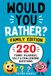 Would You Rather? Family Edition: 220 Funny, Hilarious, Silly & Challenging Questions for Family Fun