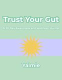 Trust Your Gut: A 30-Day Awareness and Wellness Journal