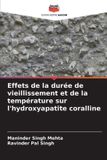 Effets Editions Notre Savoir Effets de la durée de vieillissement et de la température sur l'hydroxyapatite coralline