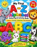 My First A–Z Alphabet Colouring & Activity Book: Letters, Tracing, Colouring & Fun Activities for Kids Ages 3–6