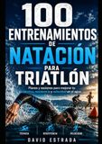 100 EJERCICIOS DE TÉCNICA DE NATACIÓN: Guía práctica para mejorar tu técnica, resistencia y rendimiento en el agua