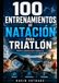 100 EJERCICIOS DE TÉCNICA DE NATACIÓN: Guía práctica para mejorar tu técnica, resistencia y rendimiento en el agua