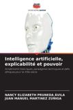 Intelligence Editions Notre Savoir Intelligence artificielle, explicabilité et pouvoir