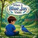 When Robert Davidson When A Blue Jay Visits