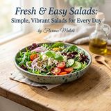 Fresh The Confident Kitchen- Fresh & Easy Salads