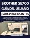 BROTHER SE700 GUÍA DEL USUARIO PARA PRINCIPIANTES