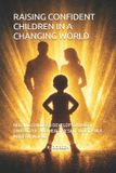 RAISING Independently Published Raising Confident Children in a Changing World Paperback