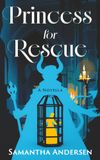 Princess for Rescue: A Novella