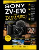 Sony ZV-E10 for Dummies: The Step-by-Step Beginner’s Guide to Mastering Camera Settings, Photography, Vlogging, Video, Autofocus, Lighting, Audio, and Content Creation