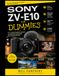 Sony ZV-E10 for Dummies: The Step-by-Step Beginner’s Guide to Mastering Camera Settings, Photography, Vlogging, Video, Autofocus, Lighting, Audio, and Content Creation