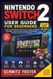 NINTENDO SWITCH 2 USER GUIDE FOR BEGINNERS