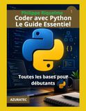 Coder avec Python. Le guide essentiel: Toutes les bases pour débutants