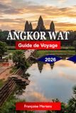 Angkor Wat Guide de voyage 2026