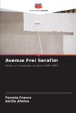 Avenue Editions Notre Savoir Avenue Frei Serafim: Notes sur un paysage moderne (1940-1980) Paperback