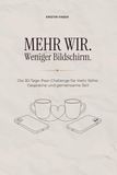 Mehr wir. Weniger Bildschirm | Die 30-Tage-Paar-Challenge für mehr Nähe, echte Gespräche und gemeinsame Zeit