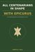 ALL Epicurus ALL CENTENARIANS IN SHAPE WITH EPICURUS: The Garden Philosophy for American Boomers Over 65