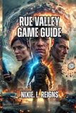 Rue Valley Game Guide: Step-by-Step Strategies for Beginners and Expert Players And Hidden Ending