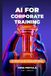 AI for Corporate Training: A Practical Playbook for L&D Teams