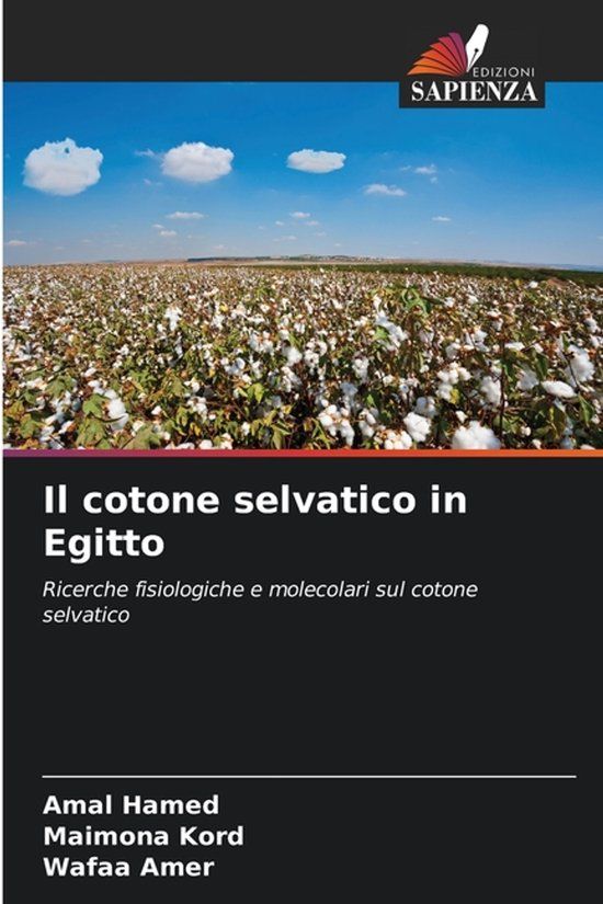 Il OmniScriptum SRL Il cotone selvatico in Egitto: Ricerche fisiologiche e molecolari sul cotone selvatico