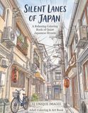 SILENT LANES OF JAPAN: A Relaxing Coloring Book of Quiet Japanese Streets